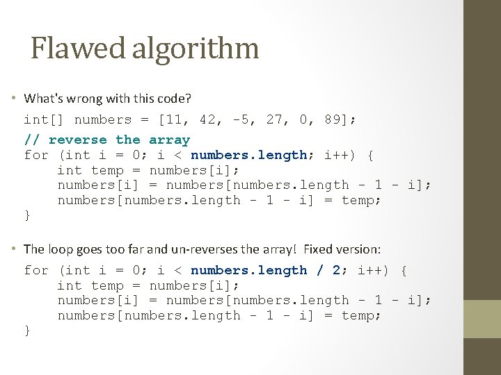 Flawed algorithm • What's wrong with this code? int[] numbers = [11, 42, -5,