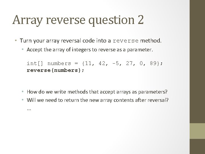 Array reverse question 2 • Turn your array reversal code into a reverse method.