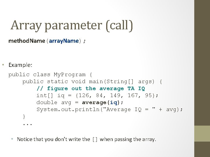 Array parameter (call) method. Name(array. Name); • Example: public class My. Program { public