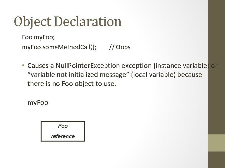 Object Declaration Foo my. Foo; my. Foo. some. Method. Call(); // Oops • Causes