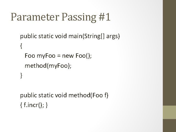 Parameter Passing #1 public static void main(String[] args) { Foo my. Foo = new