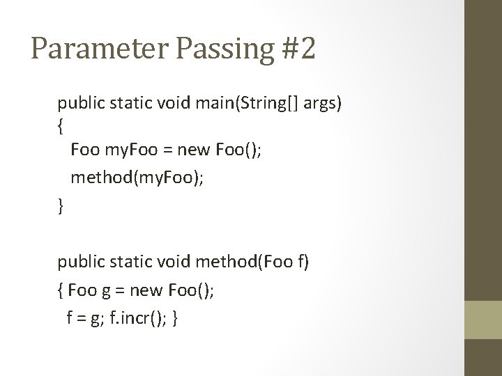 Parameter Passing #2 public static void main(String[] args) { Foo my. Foo = new