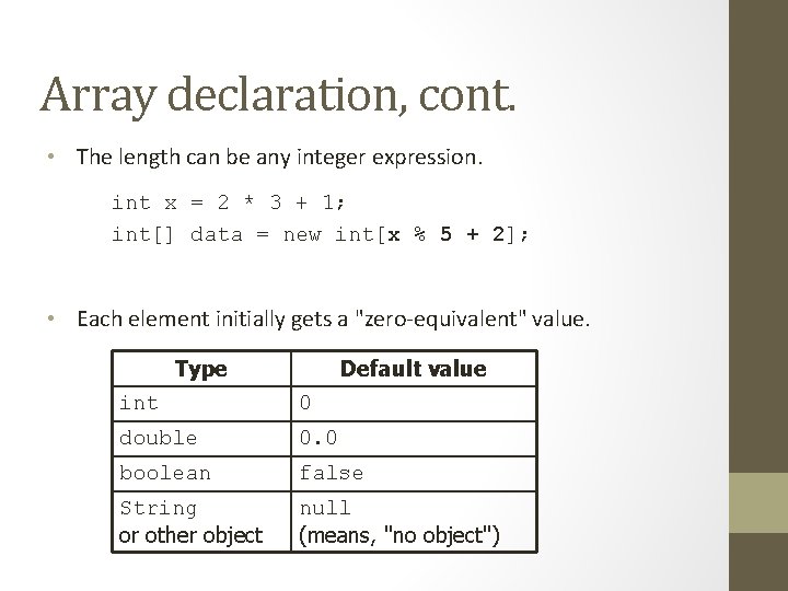 Array declaration, cont. • The length can be any integer expression. int x =