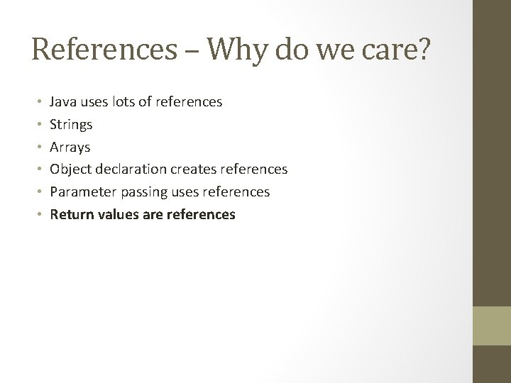References – Why do we care? • • • Java uses lots of references