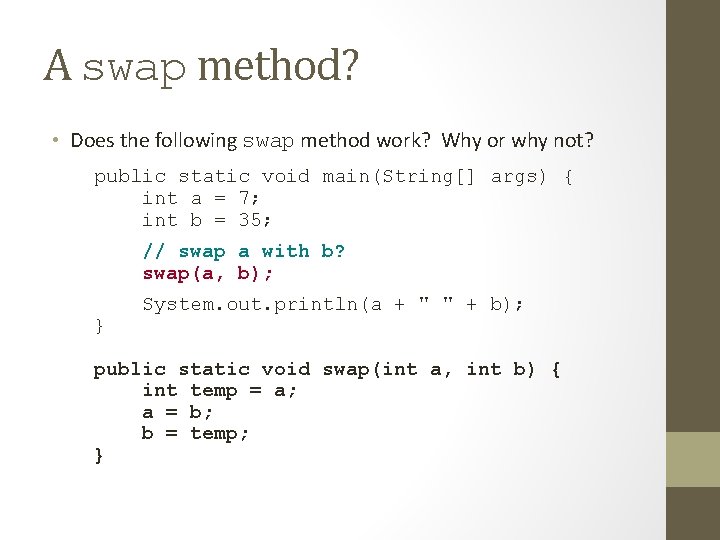 A swap method? • Does the following swap method work? Why or why not?