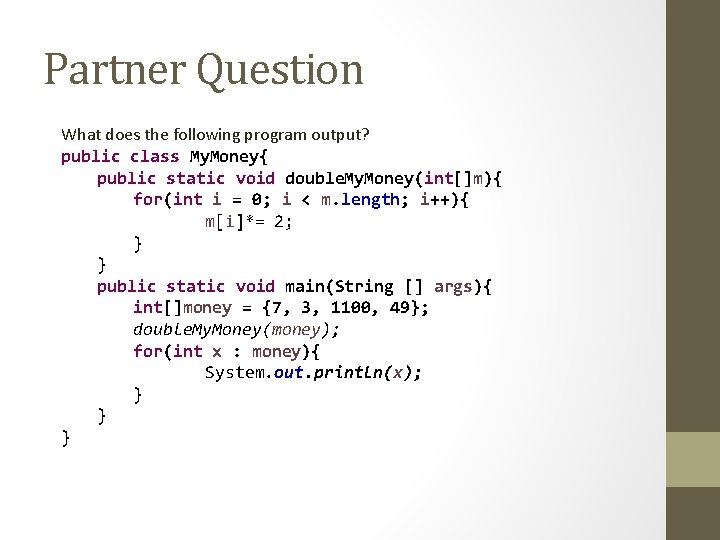Partner Question What does the following program output? public class My. Money{ public static