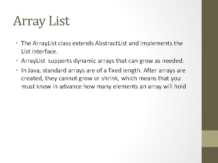 Array List • The Array. List class extends Abstract. List and implements the List