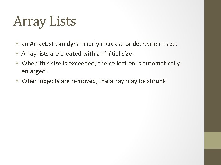 Array Lists • an Array. List can dynamically increase or decrease in size. •