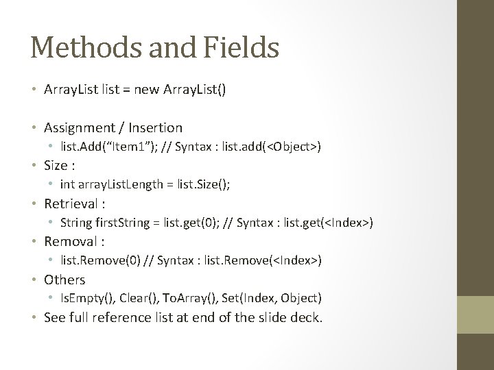 Methods and Fields • Array. List list = new Array. List() • Assignment /