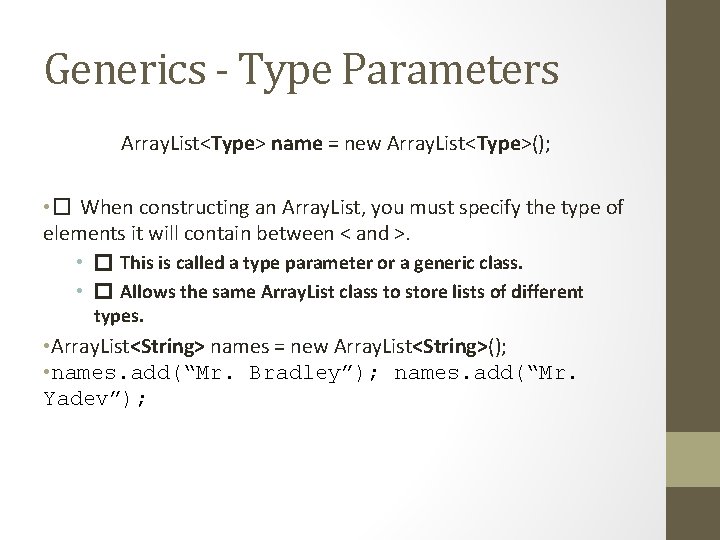 Generics - Type Parameters Array. List<Type> name = new Array. List<Type>(); • � When