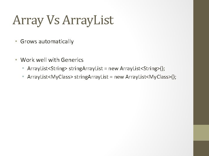 Array Vs Array. List • Grows automatically • Work well with Generics • Array.