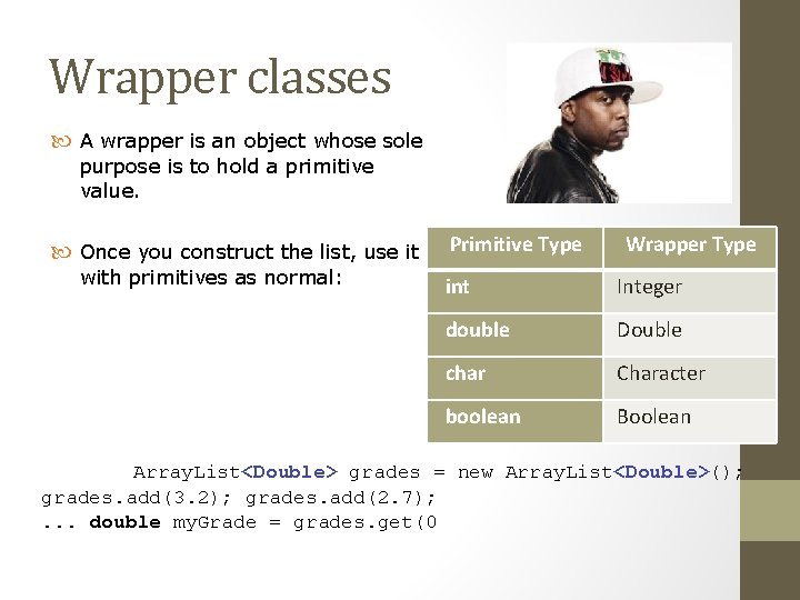 Wrapper classes A wrapper is an object whose sole purpose is to hold a