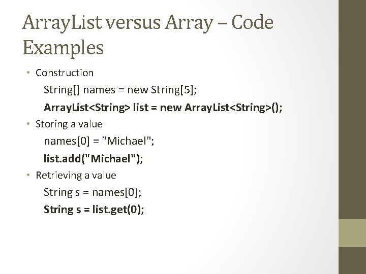 Array. List versus Array – Code Examples • Construction String[] names = new String[5];