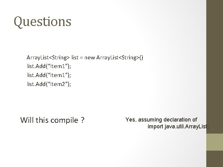 Questions Array. List<String> list = new Array. List<String>() list. Add(“Item 1”); list. Add(“Item 2”);
