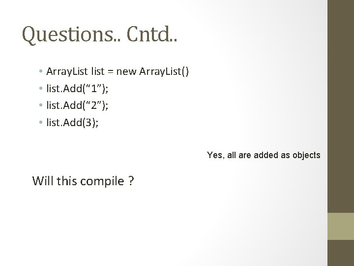 Questions. . Cntd. . • Array. List list = new Array. List() • list.