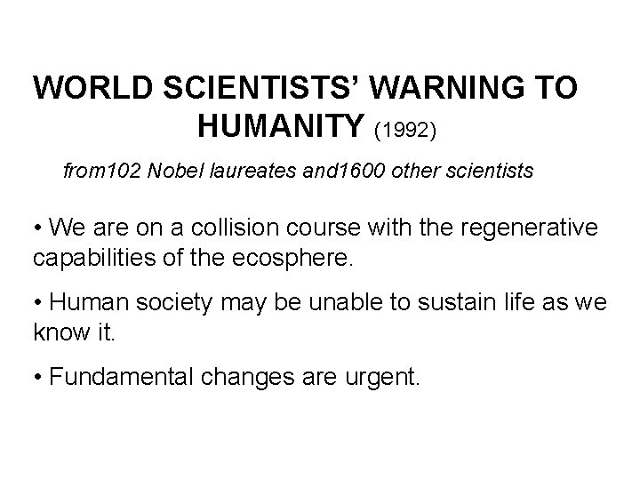 WORLD SCIENTISTS’ WARNING TO HUMANITY (1992) from 102 Nobel laureates and 1600 other scientists
