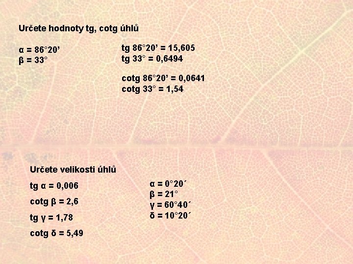 Určete hodnoty tg, cotg úhlů α = 86° 20’ β = 33° tg 86°