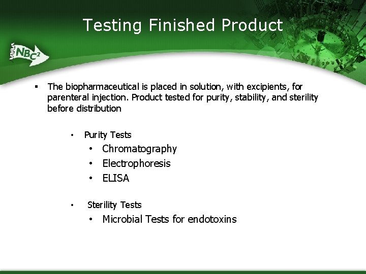 Testing Finished Product § The biopharmaceutical is placed in solution, with excipients, for parenteral
