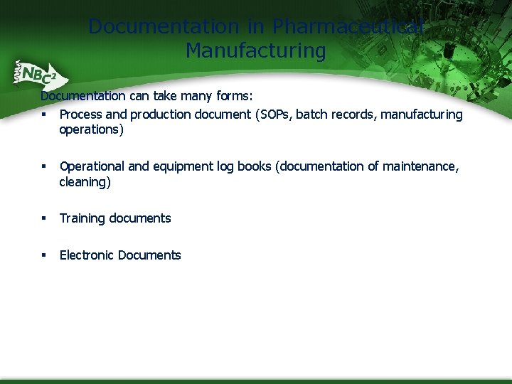 Documentation in Pharmaceutical Manufacturing Documentation can take many forms: § Process and production document