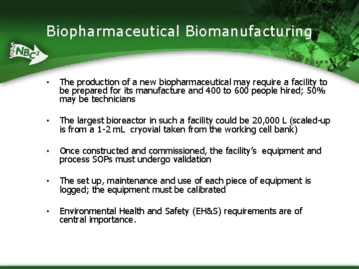 Biopharmaceutical Biomanufacturing • The production of a new biopharmaceutical may require a facility to