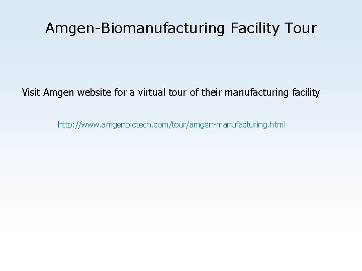 Amgen-Biomanufacturing Facility Tour Visit Amgen website for a virtual tour of their manufacturing facility