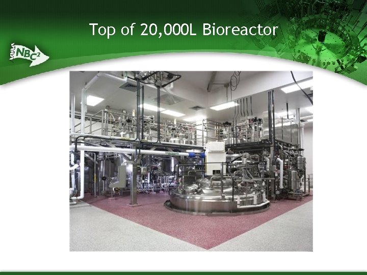 Top of 20, 000 L Bioreactor 