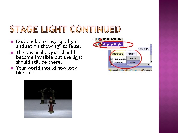 n n n Now click on stage spotlight and set “Is showing” to false.