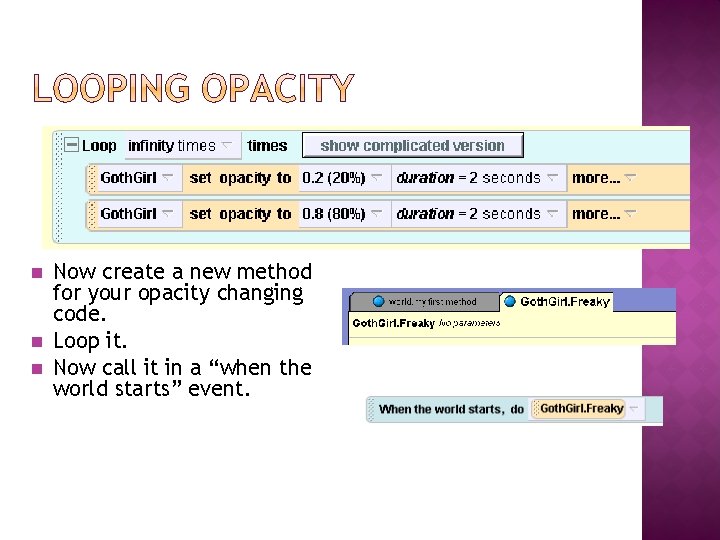 n n n Now create a new method for your opacity changing code. Loop