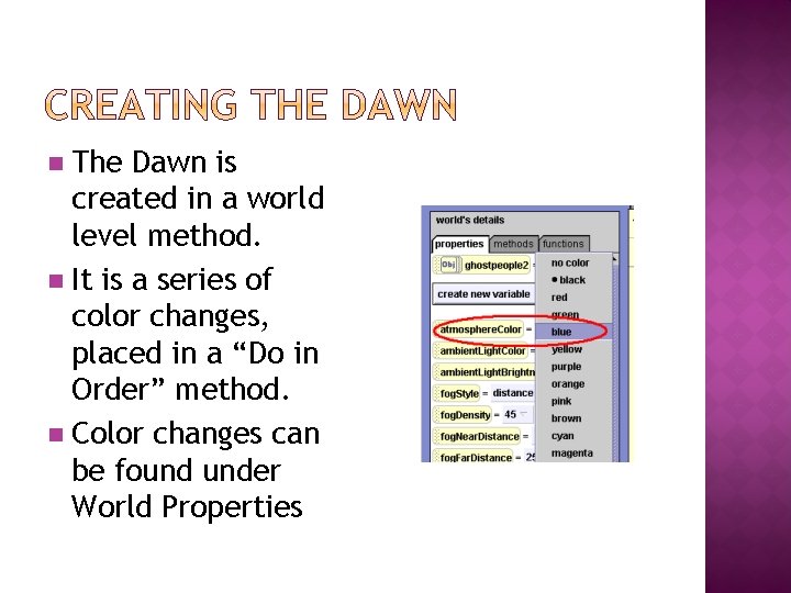 n The Dawn is created in a world level method. n It is a