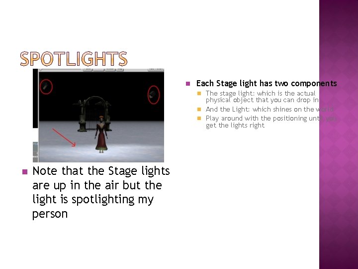 n Each Stage light has two components n The stage light: which is the