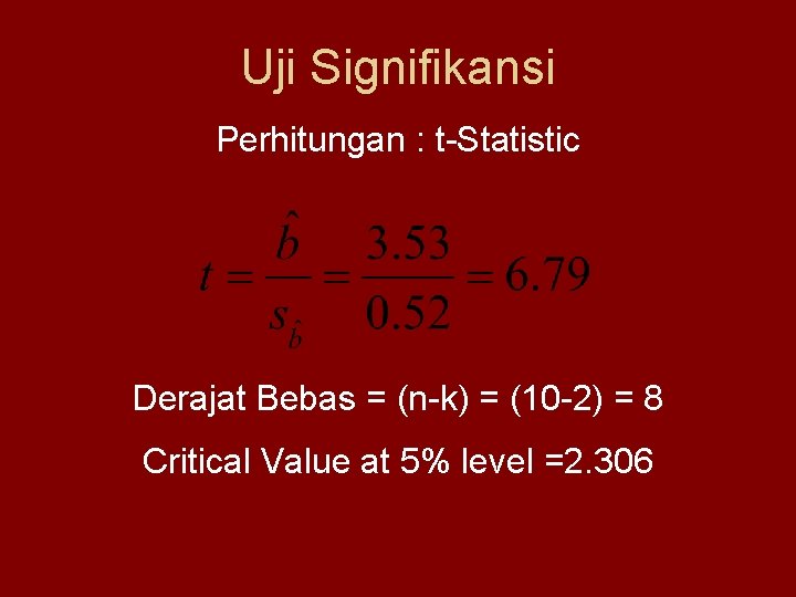 Uji Signifikansi Perhitungan : t-Statistic Derajat Bebas = (n-k) = (10 -2) = 8
