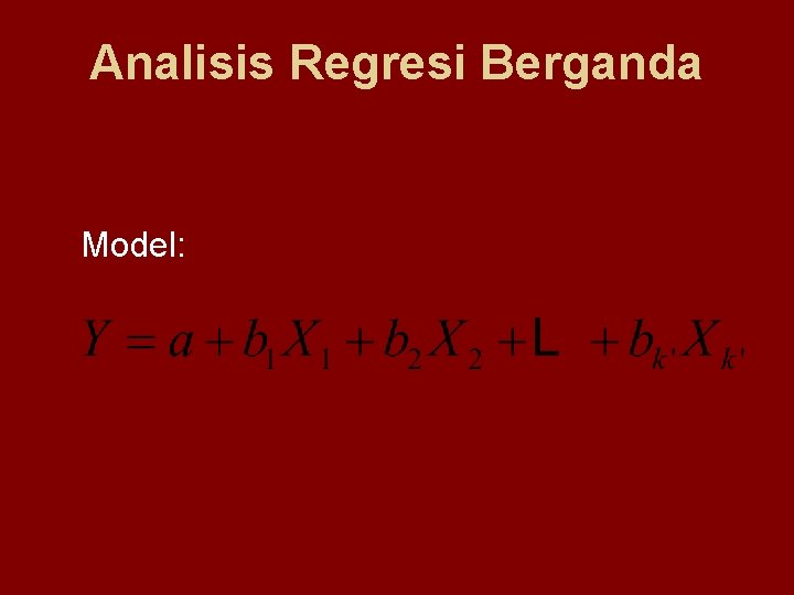 Analisis Regresi Berganda Model: 