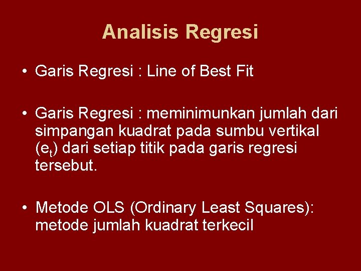 Analisis Regresi • Garis Regresi : Line of Best Fit • Garis Regresi :