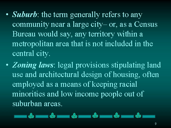  • Suburb: the term generally refers to any community near a large city–