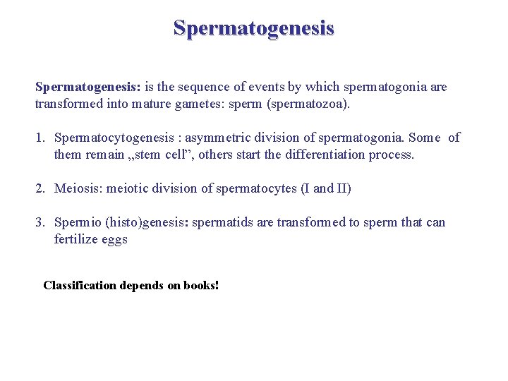 Spermatogenesis: is the sequence of events by which spermatogonia are transformed into mature gametes: