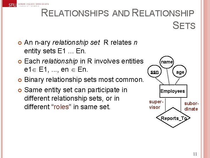RELATIONSHIPS AND RELATIONSHIP SETS An n-ary relationship set R relates n entity sets E RELATIONSHIPS AND RELATIONSHIP SETS An n-ary relationship set R relates n entity sets E