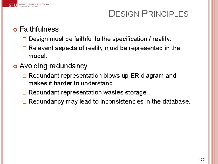 DESIGN PRINCIPLES Faithfulness � Design must be faithful to the specification / reality. � DESIGN PRINCIPLES Faithfulness � Design must be faithful to the specification / reality. �