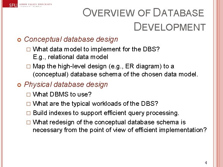 OVERVIEW OF DATABASE DEVELOPMENT Conceptual database design What data model to implement for the OVERVIEW OF DATABASE DEVELOPMENT Conceptual database design What data model to implement for the