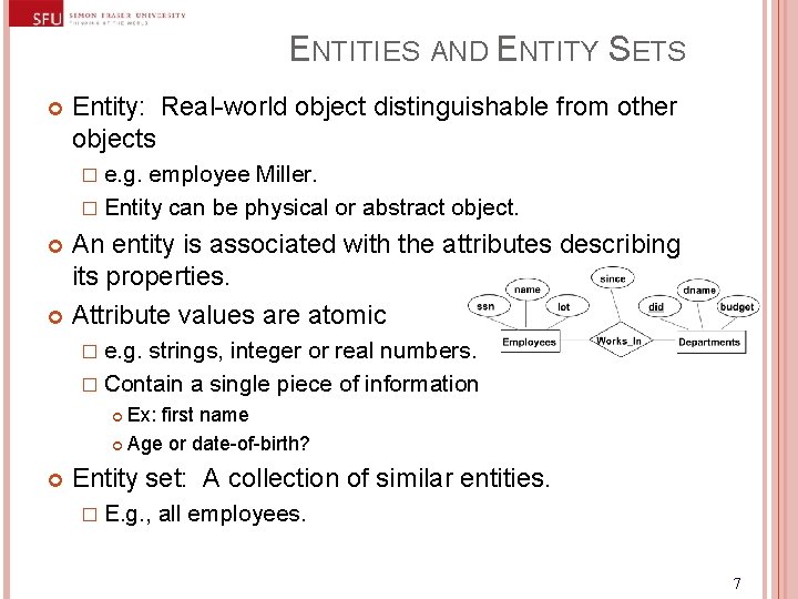 ENTITIES AND ENTITY SETS Entity: Real-world object distinguishable from other objects � e. g. ENTITIES AND ENTITY SETS Entity: Real-world object distinguishable from other objects � e. g.