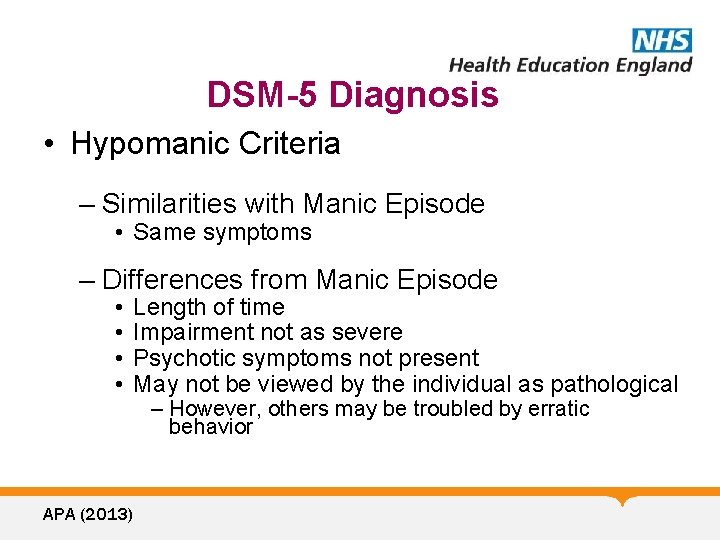 DSM-5 Diagnosis • Hypomanic Criteria – Similarities with Manic Episode • Same symptoms –