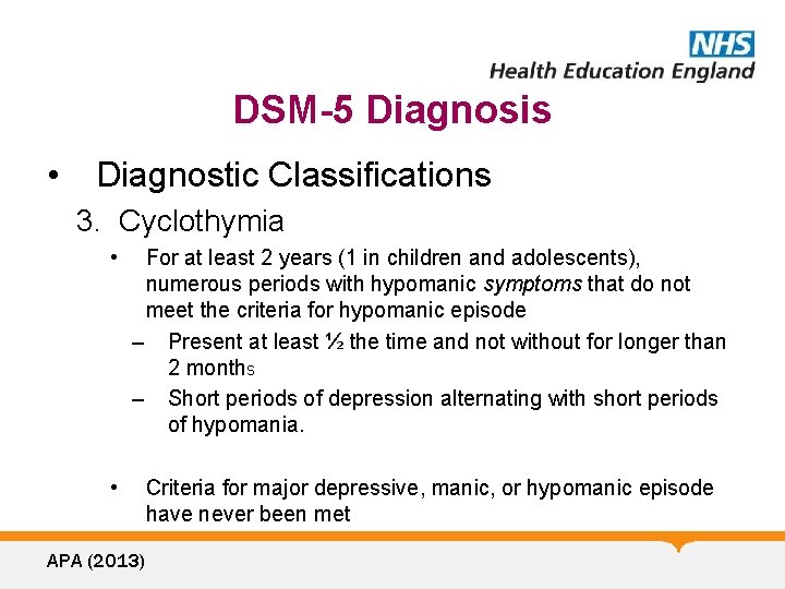 DSM-5 Diagnosis • Diagnostic Classifications 3. Cyclothymia • For at least 2 years (1