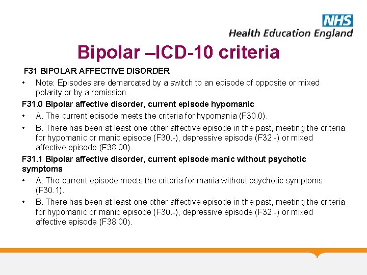 Bipolar –ICD-10 criteria F 31 BIPOLAR AFFECTIVE DISORDER • Note: Episodes are demarcated by