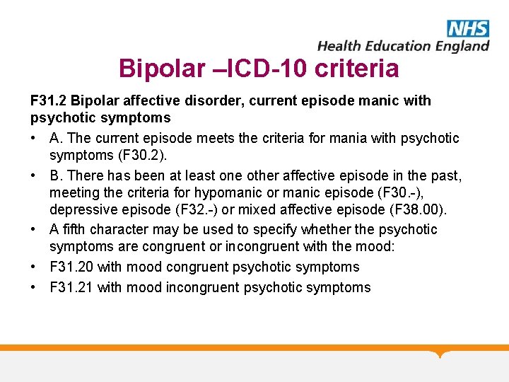 Bipolar –ICD-10 criteria F 31. 2 Bipolar affective disorder, current episode manic with psychotic