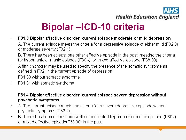 Bipolar –ICD-10 criteria • • • F 31. 3 Bipolar affective disorder, current episode