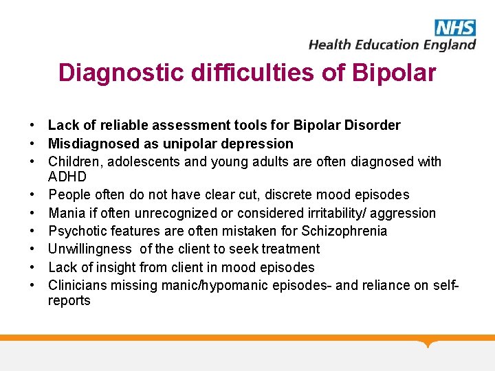 Diagnostic difficulties of Bipolar • Lack of reliable assessment tools for Bipolar Disorder •