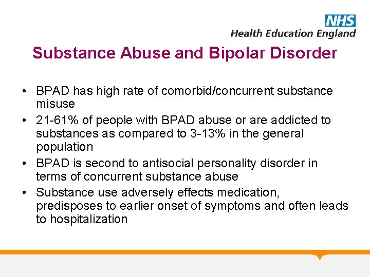 Substance Abuse and Bipolar Disorder • BPAD has high rate of comorbid/concurrent substance misuse