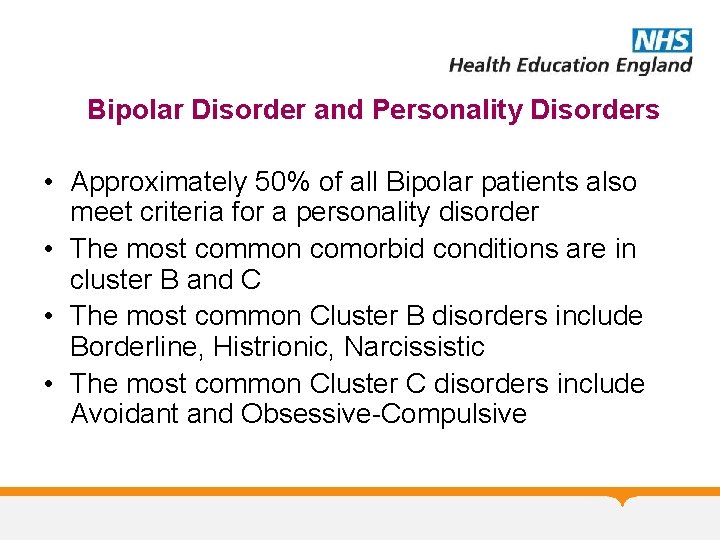 Bipolar Disorder and Personality Disorders • Approximately 50% of all Bipolar patients also meet