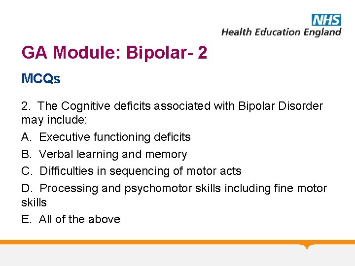 GA Module: Bipolar- 2 MCQs 2. The Cognitive deficits associated with Bipolar Disorder may