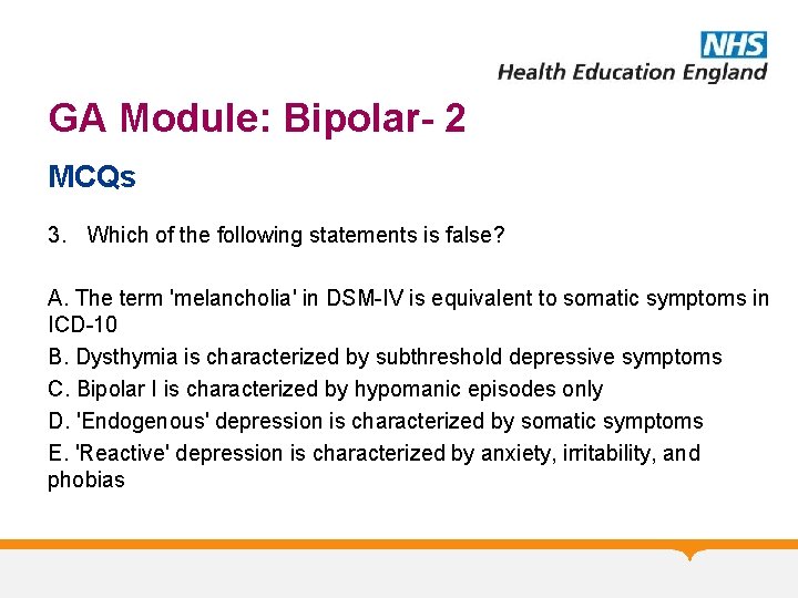 GA Module: Bipolar- 2 MCQs 3. Which of the following statements is false? A.