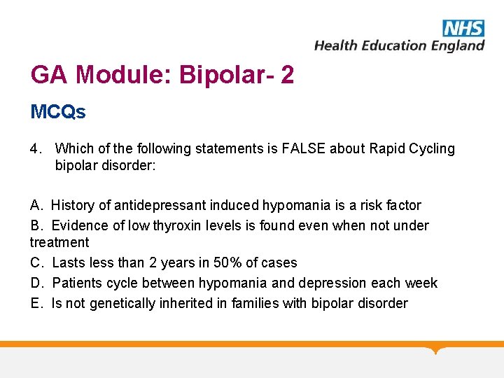 GA Module: Bipolar- 2 MCQs 4. Which of the following statements is FALSE about